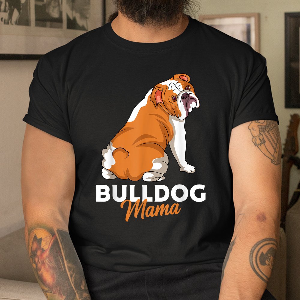 English Bulldog Mama Bully Dog Mom Shirt