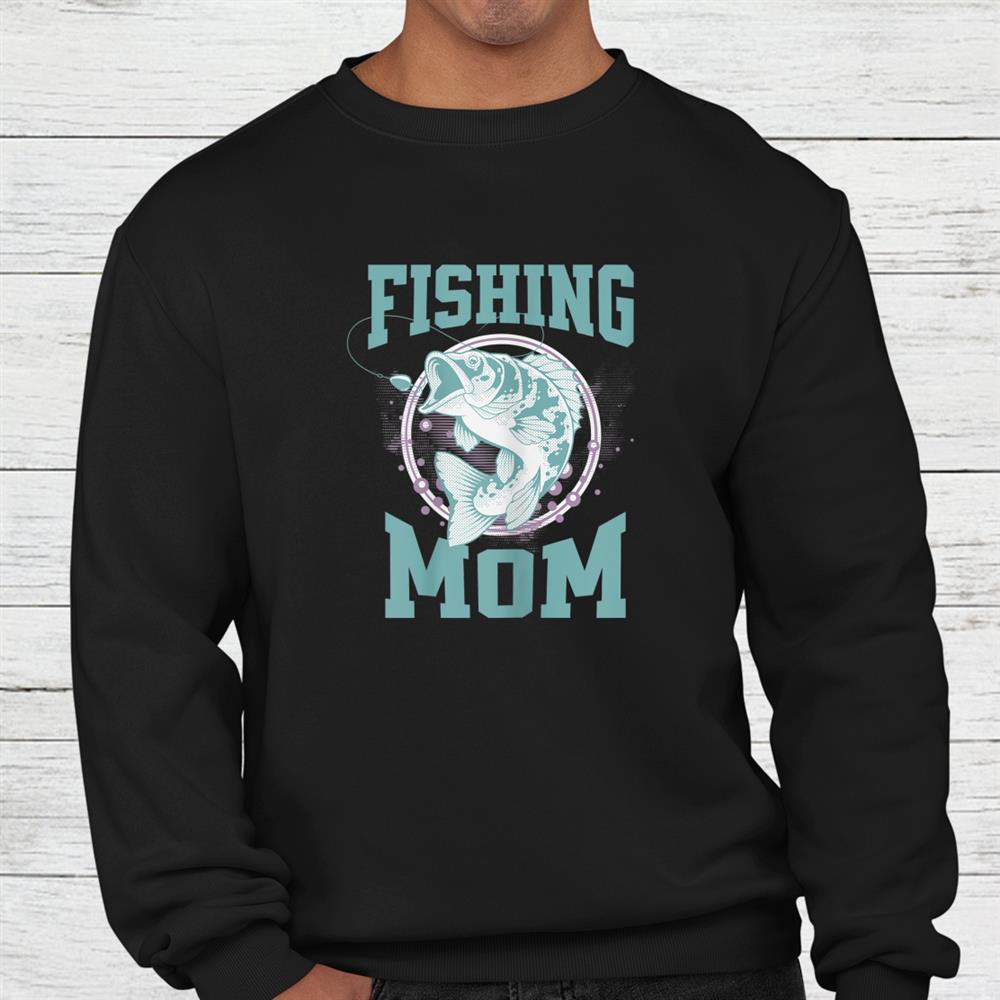 Fishing Mom Funny Fishing Mother Shirt