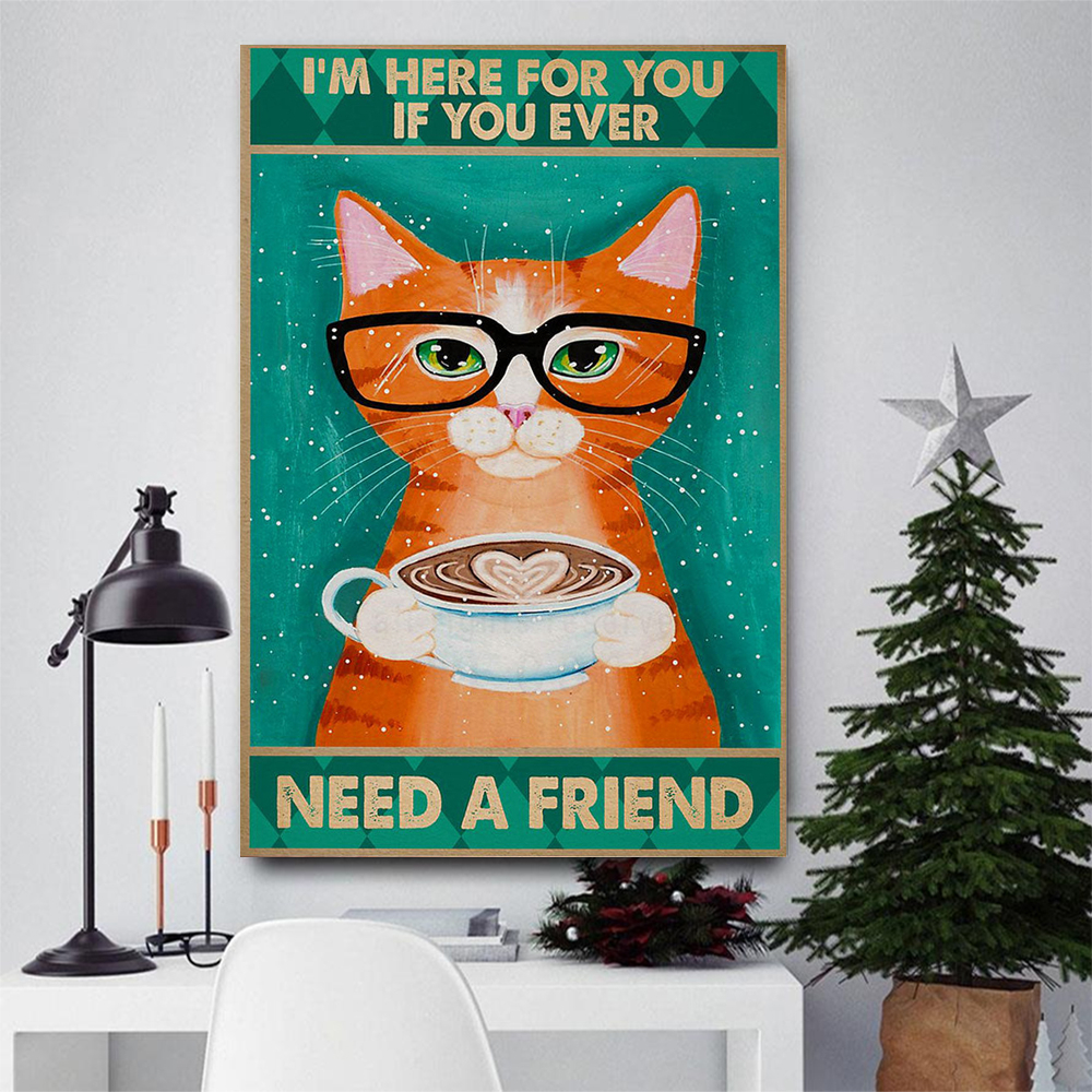 If You Ever Need A Friend Cat Poster
