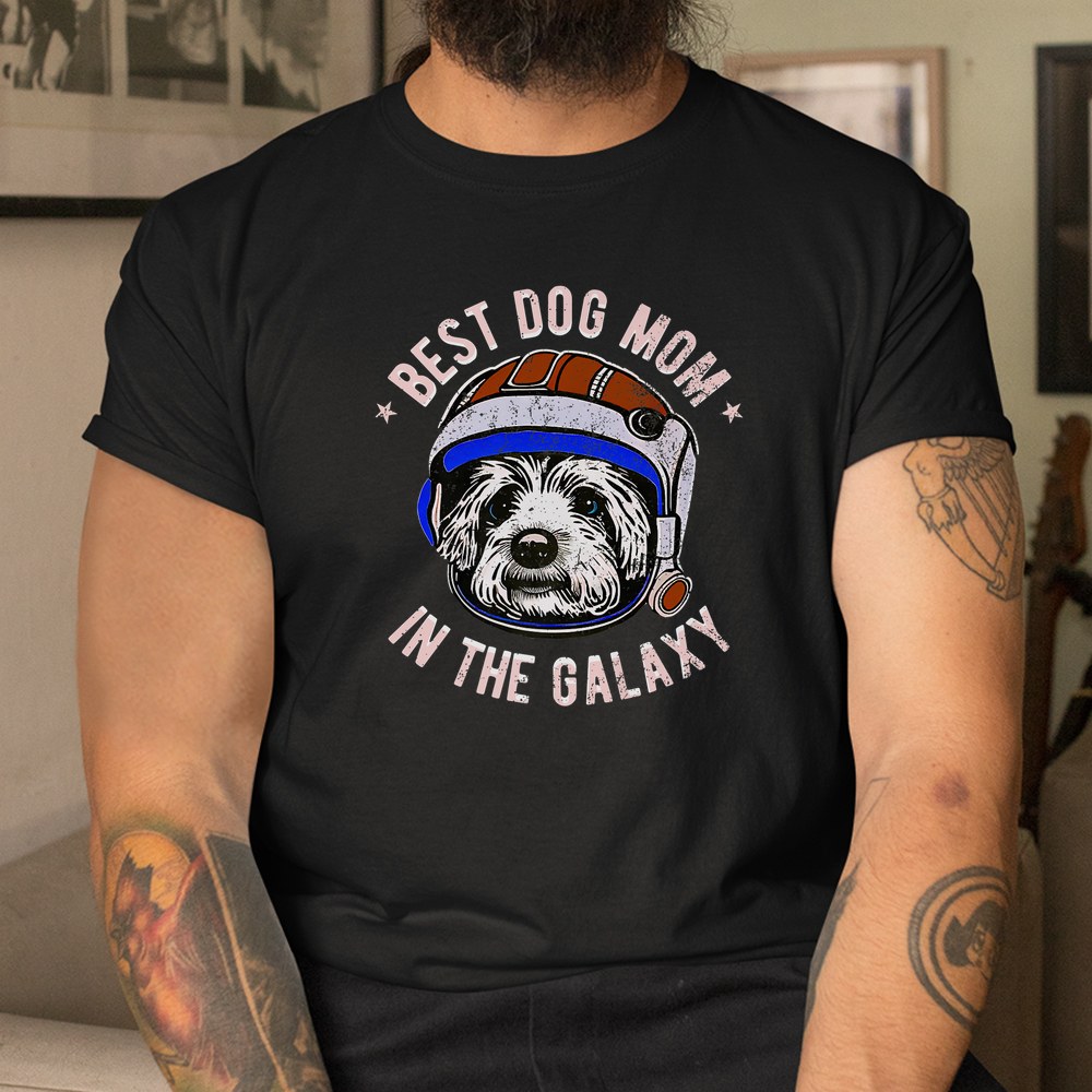The Best Maltese Dog Mom In The Galaxy Shirt
